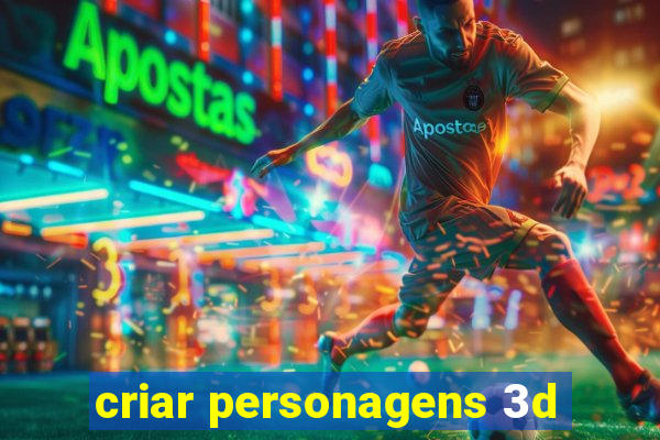 criar personagens 3d